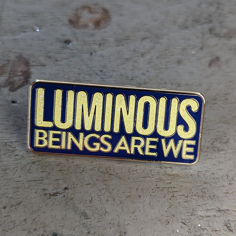 Luminous Beings Are We Enamel Pin