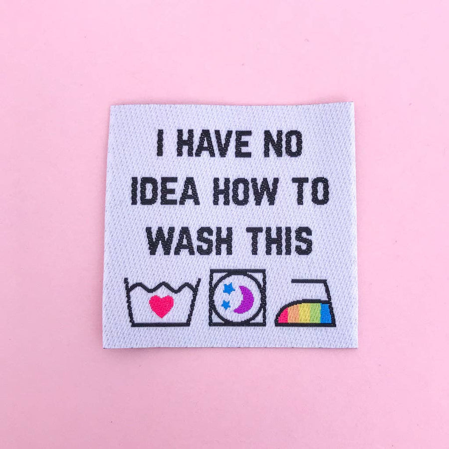 "I Have No Idea How To Wash This" Clothing Label